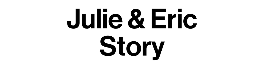 Julie & Eric Story